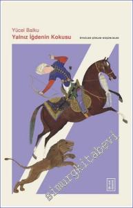 Yalnız İğdenin Kokusu Öyküler - Şiirler - Düşünceler -        2023