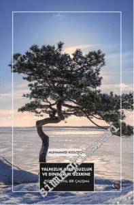 Yalnızlık, Umutsuzluk ve Dindarlık Üzerine: Psiko - Sosyal Bir Çalışma -