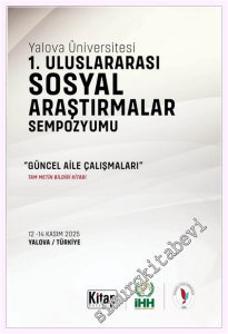 Yalova Üniversitesi 1. Uluslararası Sosyal Araştırmalar Sempozyumu - Güncel Aile Çalışmaları Tam Metin Bildiri Kitabı -