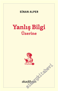 Yanlış Bilgi Üzerine : Scholium Dizisi - 2 (Cep Boy) -     Yıl 4
