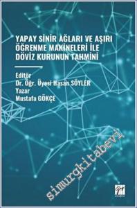 Yapay Sinir Ağları ve Aşırı Öğrenme Makineleri İle Döviz Kurunun Tahmini -        2023