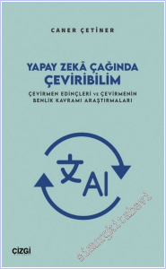 Yapay Zekâ Çağında Çeviribilim : Çevirmen Edinçleri ve Çevirmenin Benlik Kavramı Araştırmaları -        2026