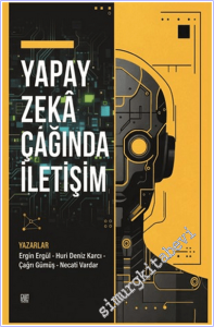 Yapay Zeka Çağında İletişim: YZ Okuryazarlığından Reklamcılığa, Tasarımdan Geleceğin Mesleklerine -        2026