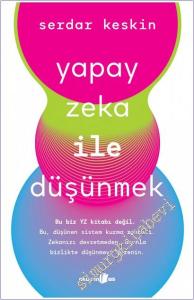Yapay Zeka ile Düşünmek: Bu bir YZ kitabı değil. Bu, düşünen sistem kurma rehberi. -        2025