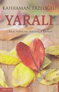 Yaralı: Bazı Yaralar Sardıkça Kanar -        2014