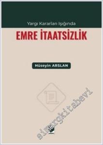 Yargı Kararları Işığında Emre İtaatsizlik -        2024