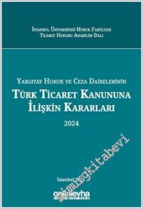 Yargıtay Hukuk ve Ceza Dairelerinin Türk Ticaret Kanununa İlişkin Kararları (2024) -        2025