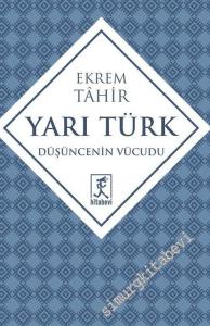 Yarı Türk: Düşüncenin Vücudu -