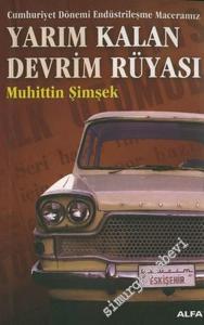 Yarım Kalan Devrim Rüyası: Cumhuriyet Dönemi Endüstrileşme Maceramız -        2022