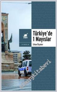 Yasa ve Yasakla Yönetmek: Türkiye'de 1 Mayıslar -