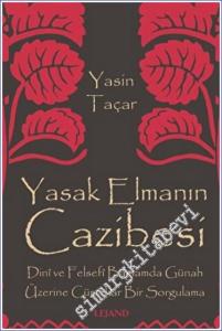 Yasak Elmanın Cazibesi : Dini ve Felsefi Bağlamda Günah Üzerine Cüretkar Bir Sorgulama -        2022
