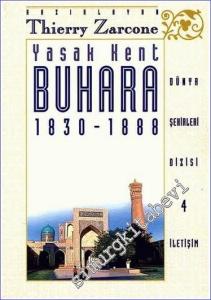 Yasak Kent Buhara 1830 - 1888 - Bir Efsanenin Fethinde Modern Batı -        2001