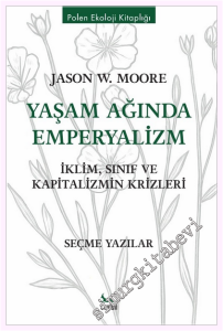 Yaşam Ağında Emperyalizm : İklim Sınıf ve Kapitalizmin Krizleri - Seçme Yazılar -