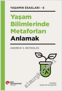 Yaşam Bilimlerinde Metaforları Anlamak : Yaşamın Esasları - 6 -        2026