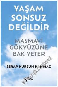 Yaşam Sonsuz Değildir Masmavi Gökyüzüne Bak Yeter -        2024