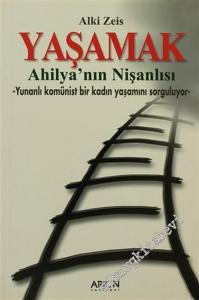 Yaşamak: Ahilya'nın Nişanlısı - Yunanlı Komünist Bir Kadın Yaşamını Sorguluyor -        2006