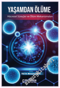 Yaşamdan Ölüme: Hücresel Süreçler ve Ölüm Mekanizmaları -         2026