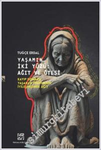 Yaşamın İki Yüzü : Ağıt ve Ötesi - Kayıp Sonrası Yaşanan Travmanın İyileşmesinde Ağıt -        2025