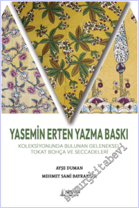 Yasemin Erten Yazma Baskı Koleksiyonunda Bulunan Geleneksel Tokat Bohça ve Seccadeleri -        2025