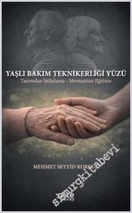 Yaşlı Bakım Teknikerliği Yüzü : Tanımdan İstihdama - Mevzuattan Eğitime -        2026