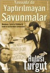 Yassıada'da Yaptırılmayan Savunmalar: Menderes, Zorlu ve Polatkan'ın Kendi El Yazılarından Savunmalar -