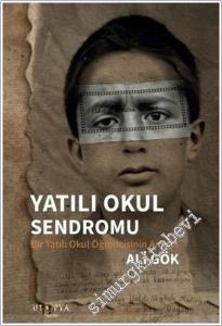 Yatılı Okul Sendromu : Bir Yatılı Okul Öğrencisisinin Anıları -        2025
