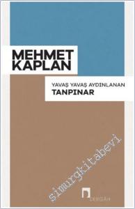 Yavaş Yavaş Aydınlanan Tanpınar: Mehmet Kaplan'ın Kaleminden Ahmet Hamdi Tanpınar -        2024