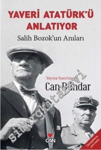 Yaveri Atatürk'ü Anlatıyor: Salih Bozok'un Anıları -
