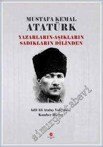 Yazarların Aşıkların Sadıkların Dilinden Mustafa Kemal Atatürk -        2022