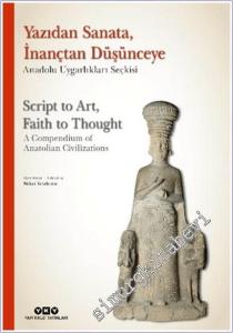 Yazıdan Sanata İnançtan Düşünceye : Anadolu Uygarlıkları Seçkisi = Script to Art Faith to Thought : A Compendium of Anatolian Civilizations -          2025