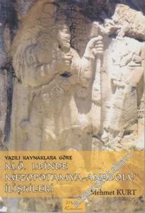 Yazılı Kaynaklara Göre M.Ö. 1.Binde Mezopotamya - Anadolu İlişkileri -