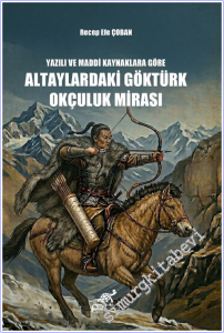 Yazılı ve Maddi Kaynaklara Göre Altaylardaki Göktürk Okçuluk Mirası -        2026