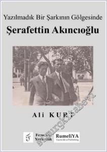 Yazılmadık Bir Şarkının Gölgesinde Şerafettin Akıncıoğlu -        2024