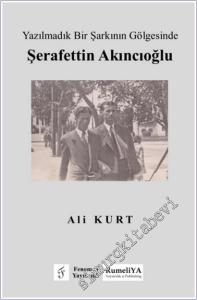 Yazılmadık Bir Şarkının Gölgesinde Şerafettin Akıncıoğlu -        2024
