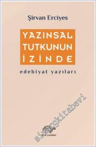 Yazınsal Tutkunun İzinde - Edebiyat Yazıları -        2024