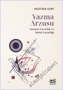 Yazma Arzusu: Yaratıcı Yazarlık ve Metin Yazarlığı -