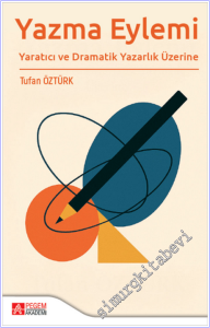 Yazma Eylemi : Yaratıcı ve Dramatik Yazarlık Üzerine -        2025