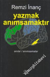 Yazmak Anımsamaktır: Anılar Anımsamalar -        2018