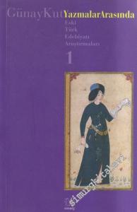 Yazmalar Arasında - Eski Türk Edebiyatı Araştırmaları I -        2005
