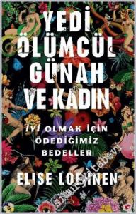 Yedi Ölümcül Günah ve Kadın : İyi Olmak İçin Ödediğimiz Bedeller -        2025