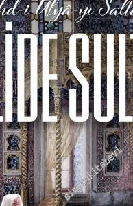 Yedikıta: Aylık Tarih, İlim ve Kültür Dergisi - Mehd-i Ulyâ-yı Saltanat Valide Sultan - Sayı: 157      Eylül