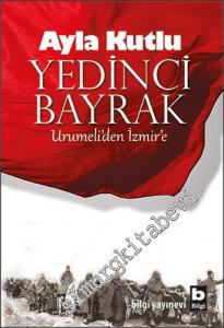 Yedinci Bayrak: Urumeli'den İzmir'e -