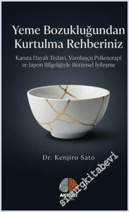 Yeme Bozukluğundan Kurtulma Rehberiniz : Kanıta Dayalı Tedavi Varoluşçu Psikoterapi ve Japon Bilgeliğiyle Bütünsel İyileşme -        2026