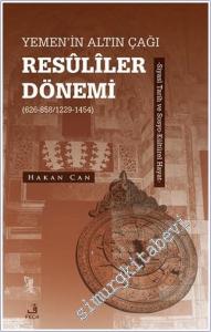 Yemen'in Altın Çağı Resuliler Dönemi (626-858/1229-1454) -Siyasi Tarih ve Sosyo-Kültürel Hayat -        2024