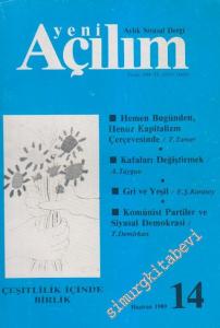 Yeni Açılım - Aylık Siyasal Dergi - Dosya: Hemen Bugünden, Henüz Kapitalizm Çerçevesinde: T. Tamer - Kafaları Değiştirmek: A. Taygun - Gri ve Yeşil: E. Ş. Karasoy - Komünist Partiler ve Siyasal Demokrasi: T. Demirkan - Çeşitlilik İçinde Birlik - Sayı: 14