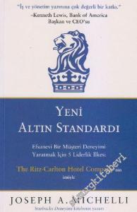 Yeni Altın Standardı: Efsanevi Bir Müşteri Deneyimi Yaratmak İçin 5 Liderlik İlkesi -        2009
