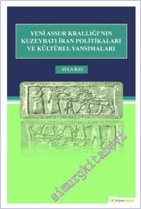 Yeni Assur Krallığı'nın Kuzeybatı İran Politikası ve Kültürel Yansımaları -        2019