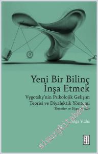 Yeni Bir Bilinç İnşa Etmek : Vygotsky'nin Psikolojik Gelişim Teorisi ve Diyalektik Yöntemi -        2025