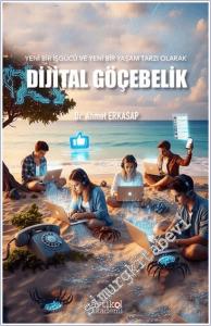 Yeni Bir İşgücü ve Yeni Bir Yaşam Tarzı Olarak Dijital Göçebelik -        2025