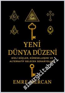 Yeni Dünya Düzeni : Gizli Güçler Küreselleşme ve Alternatif Gelecek Senaryoları -        2025